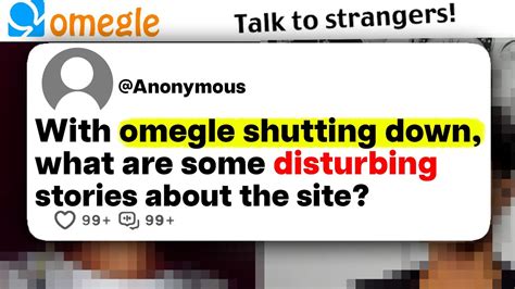 With Omegle shutting down, what are some disturbing story’s